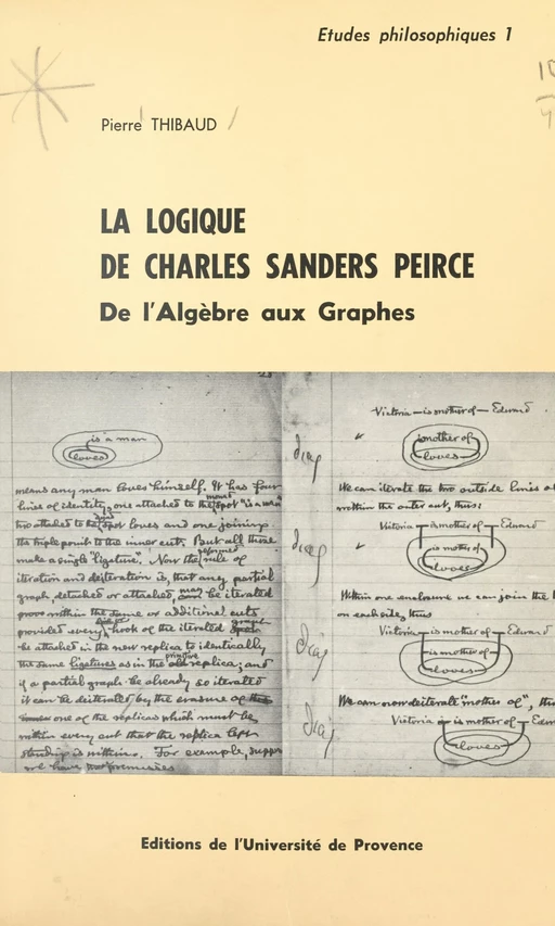 La logique de Charles Sanders Peirce : de l'algèbre aux graphes - Pierre Thibaud - FeniXX réédition numérique