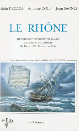 Le Rhône : histoire d'une corvette de charge et de ses commandants, Le Havre 1805 - Marseillan 1836