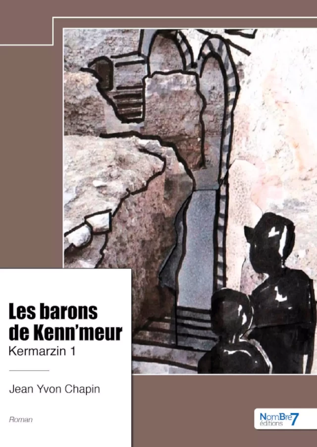 Les barons de Kenn'meur - Kermarzin 1 - Jean Yvon Chapin - Nombre7 Editions