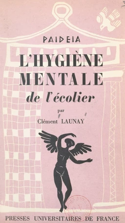 L'hygiène mentale de l'écolier de 6 à 10 ans