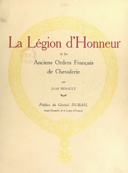 La Légion d'honneur et les anciens ordres français de chevalerie