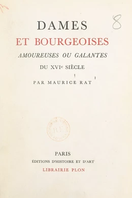 Dames et bourgeoises amoureuses ou galantes du XVIe siècle