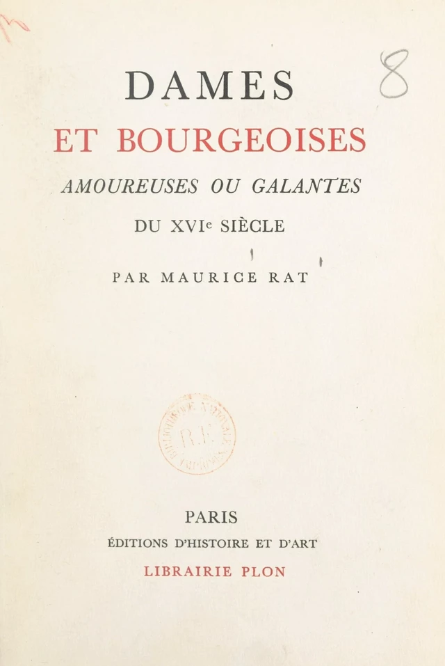 Dames et bourgeoises amoureuses ou galantes du XVIe siècle - Maurice Rat - FeniXX réédition numérique