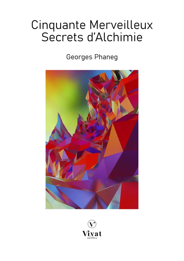 Cinquante Merveilleux Secrets d'Alchimie - Georges Phaneg - LES EDITIONS VIVAT