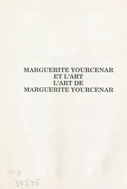 Marguerite Yourcenar et l'art, l'art de Marguerite Yourcenar