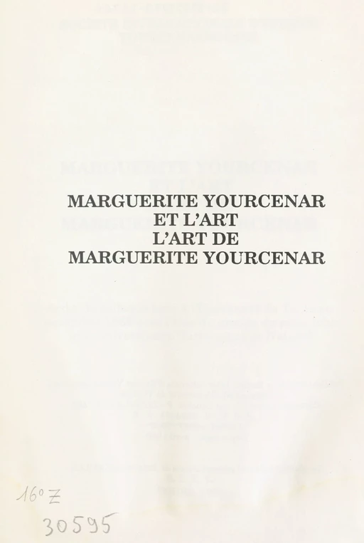 Marguerite Yourcenar et l'art, l'art de Marguerite Yourcenar -  Groupe de recherche interuniversitaire Littérature et Nation,  Société internationale d'études yourcenariennes (SIEY) - FeniXX réédition numérique