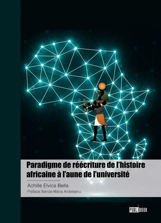 Paradigme de réécriture de l’histoire africaine à l’aune de l’université - Achille Elvice Bella - Publibook