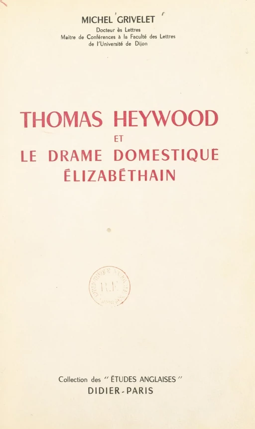 Thomas Heywood et le drame domestique élizabéthain - Michel Grivelet - FeniXX réédition numérique