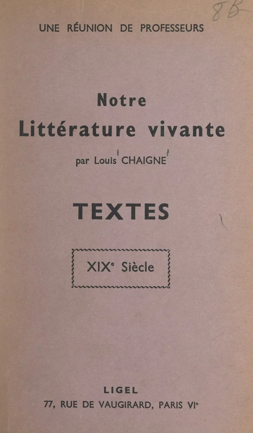 Notre littérature vivante : textes, XIXe siècle - Louis Chaigne - FeniXX réédition numérique