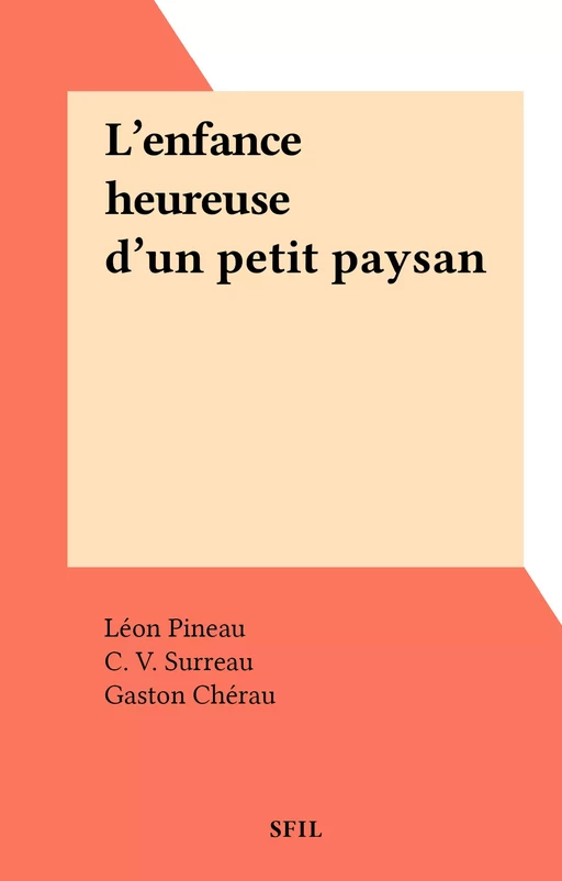 L'enfance heureuse d'un petit paysan - Léon Pineau - FeniXX réédition numérique