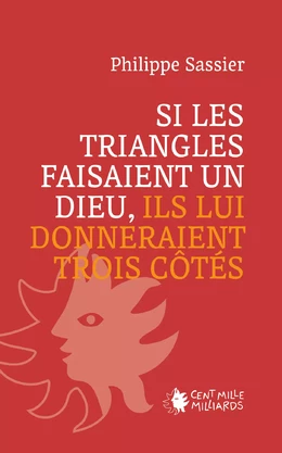 Si les triangles faisaient un dieu, ils lui donneraient trois côtés