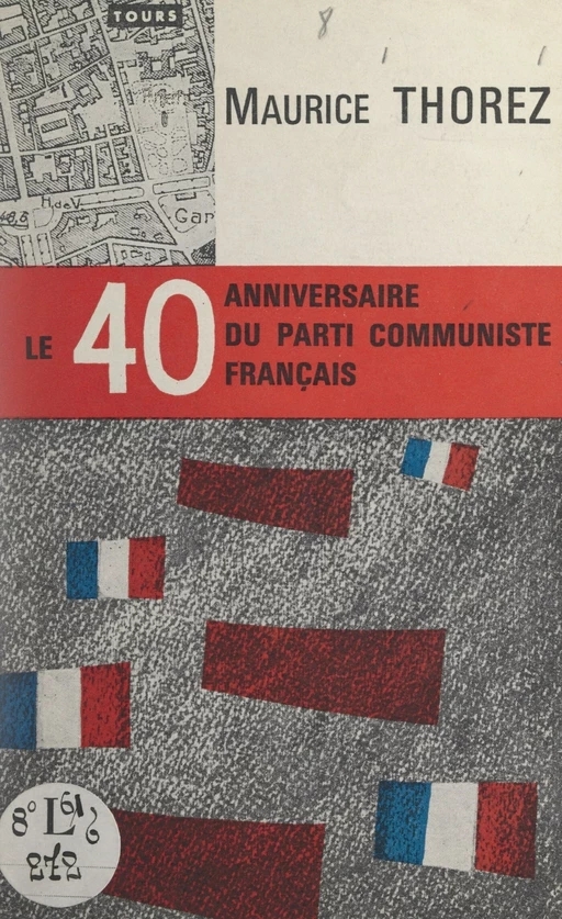 Le quarantième anniversaire du Parti communiste français - Maurice Thorez - FeniXX réédition numérique