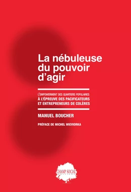 La nébuleuse du pouvoir d’agir. L’empowerment des quartiers populaires à l’épreuve des pacificateurs et entrepreneurs de colères