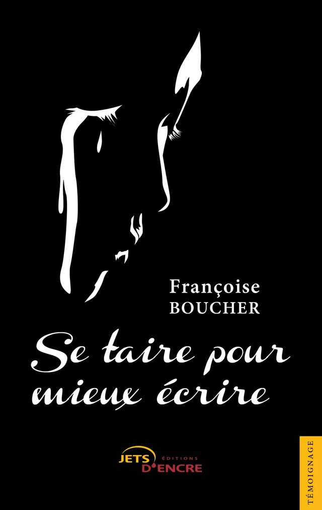 Se taire pour mieux écrire - Françoise Boucher - Editions Jets d'Encre