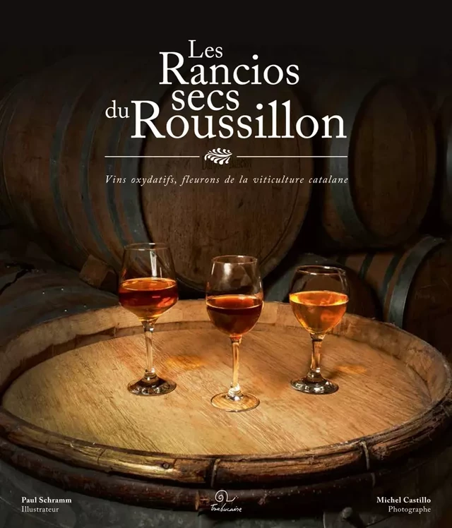 Les Rancios secs du Roussillon - Ouvrage Collectif - Editions Trabucaire