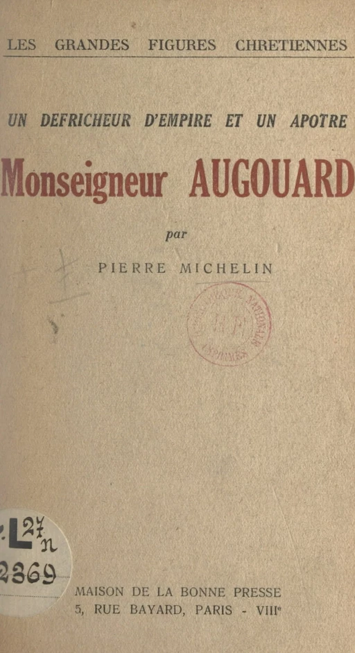 Un défricheur d'empire et un apôtre : Monseigneur Augouard - Pierre Michelin - FeniXX réédition numérique