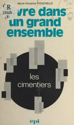 Vivre dans un grand ensemble, "Les Cimentiers"