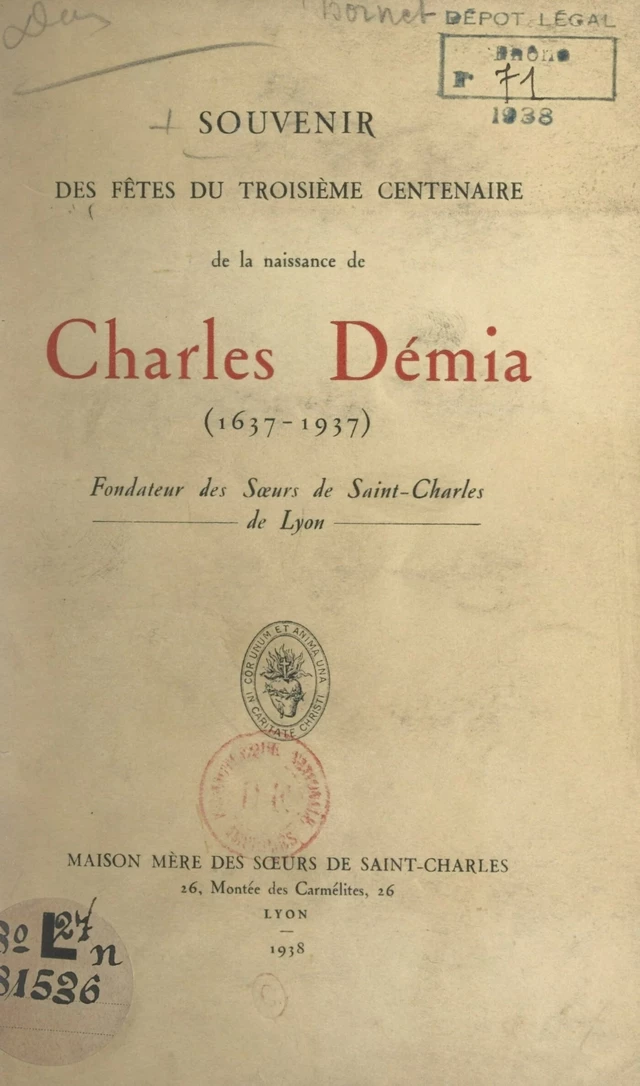 Souvenir des fêtes du troisième Centenaire de la naissance de Charles Démia (1637-1937), fondateur des Sœurs de Saint-Charles de Lyon - Étienne-Marie Bornet, J. Favre, Fleury Lavallée, Marius Odin - FeniXX réédition numérique