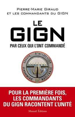 Le GIGN par ceux qui l'ont commandé