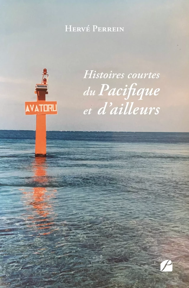 Histoires courtes du Pacifique et d'ailleurs - Hervé Perrein - Editions du Panthéon