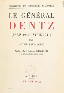 Le Général Dentz (Paris 1940-Syrie 1941)