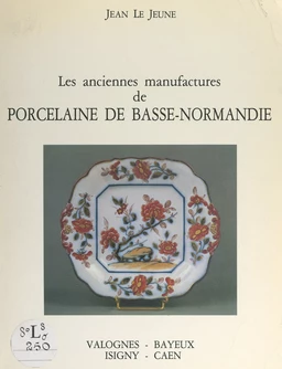 Les anciennes manufactures de porcelaine de Basse-Normandie