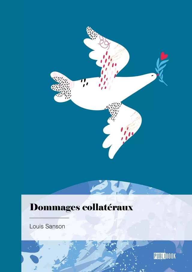 Dommages collatéraux - Louis Sanson - Publibook