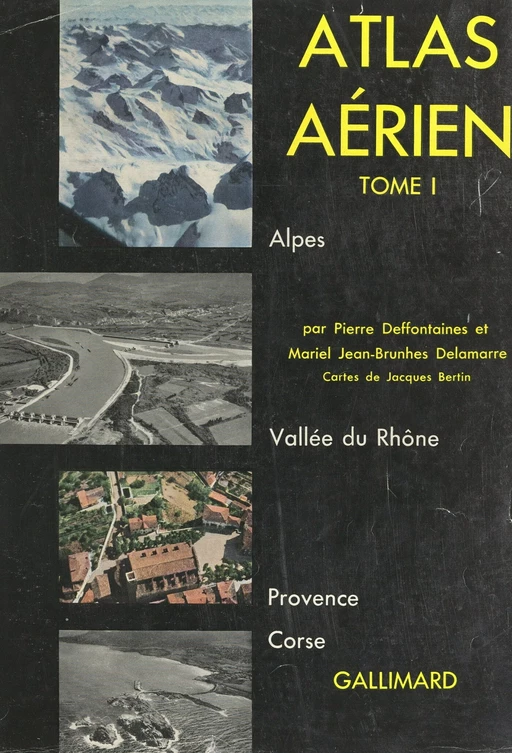 Atlas aérien (1). Alpes, vallée du Rhône, Provence, Corse - Pierre Deffontaines, Mariel Jean-Brunhes Delamarre - FeniXX réédition numérique