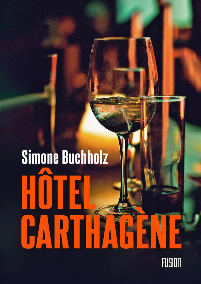 Hôtel Carthagène - Simone Buchholz - Fusion