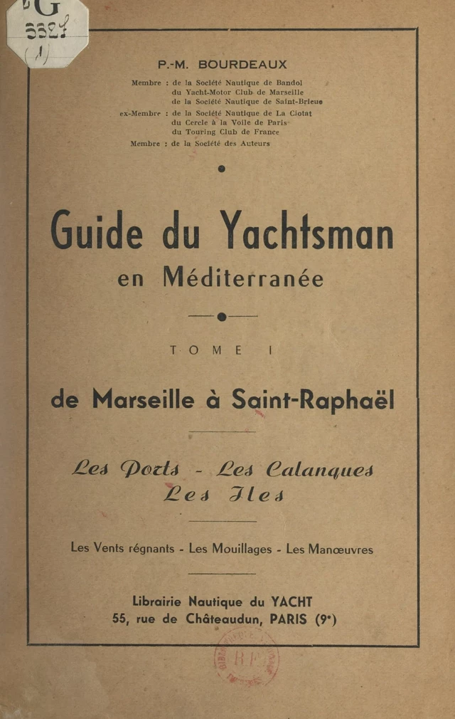 Guide du yachtsman en Méditerranée (1). De Marseille à Saint-Raphaël, les ports, les calanques, les îles. Les vents régnants, les mouillages, les manœuvres - Pierre-Marie Bourdeaux - FeniXX réédition numérique