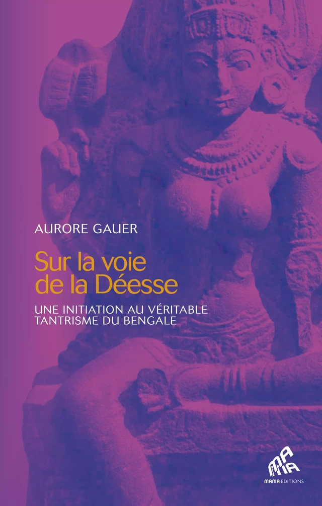 Sur la voie de la Déesse - Aurore Gauer - Mama Editions