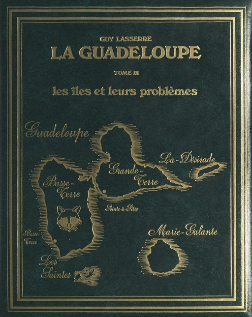 La Guadeloupe (3). Les îles et leurs problèmes - Guy Lasserre - FeniXX réédition numérique