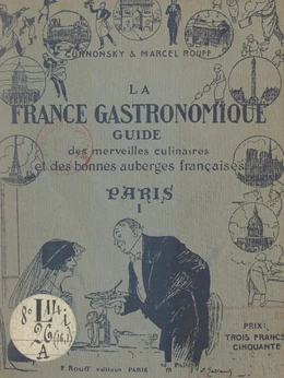 La France gastronomique, guide des merveilles culinaires et des bonnes auberges françaises : Paris (1). Du Ier au VIIe arrondissement