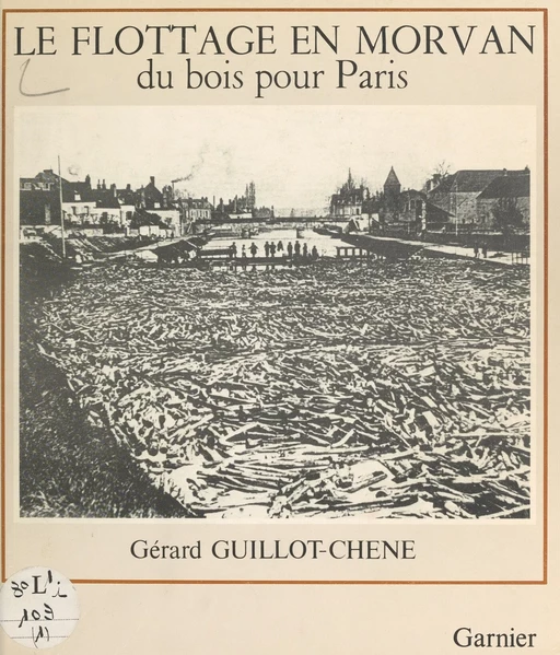 Le flottage en Morvan - Gérard Guillot-Chêne - FeniXX réédition numérique