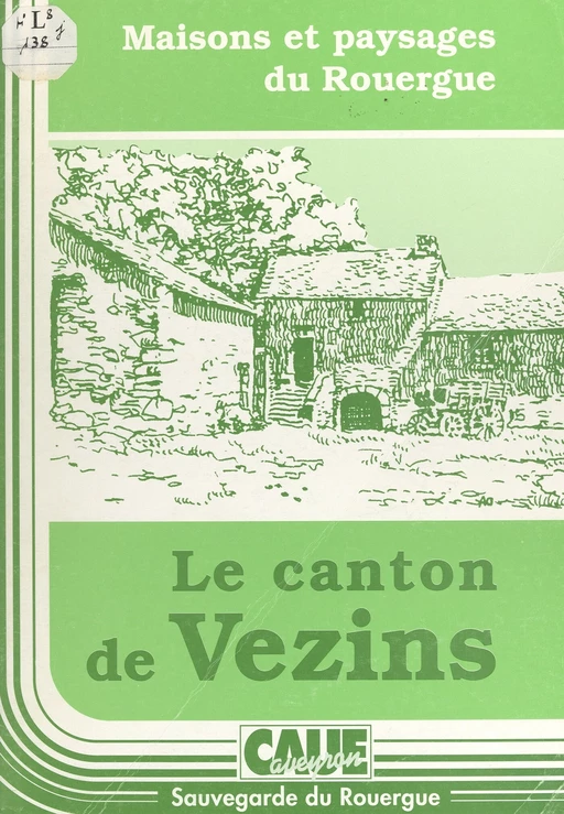 Le canton de Vezins -  Conseil d'architecture, d'urbanisme et de l'environnement,  Sauvegarde du Rouergue - FeniXX réédition numérique