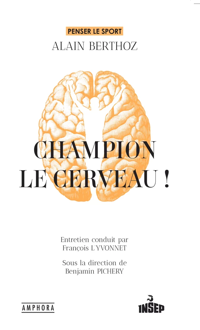 Champion le cerveau ! - Alain Berthoz - Amphora