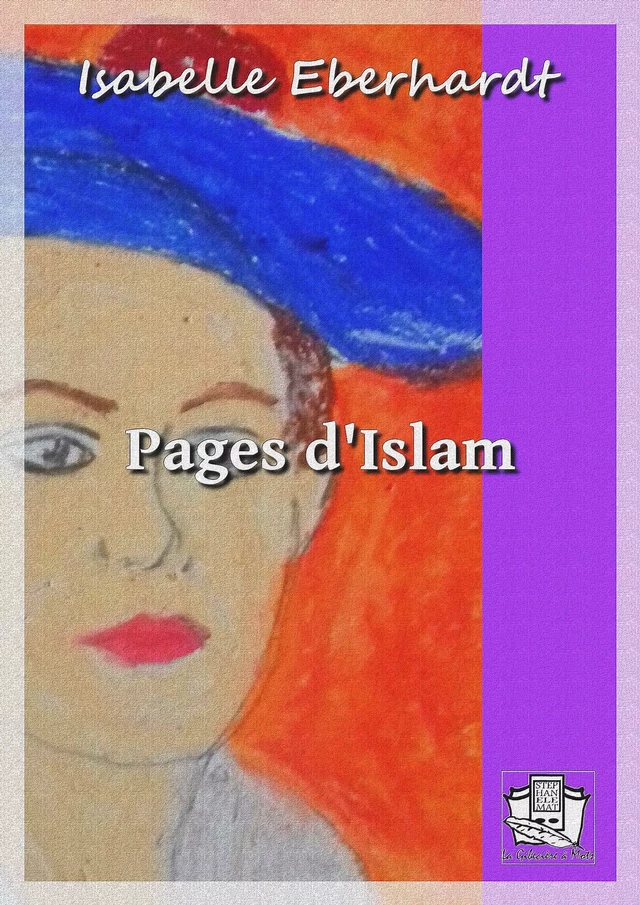 Pages d'Islam - Isabelle Eberhardt - La Gibecière à Mots