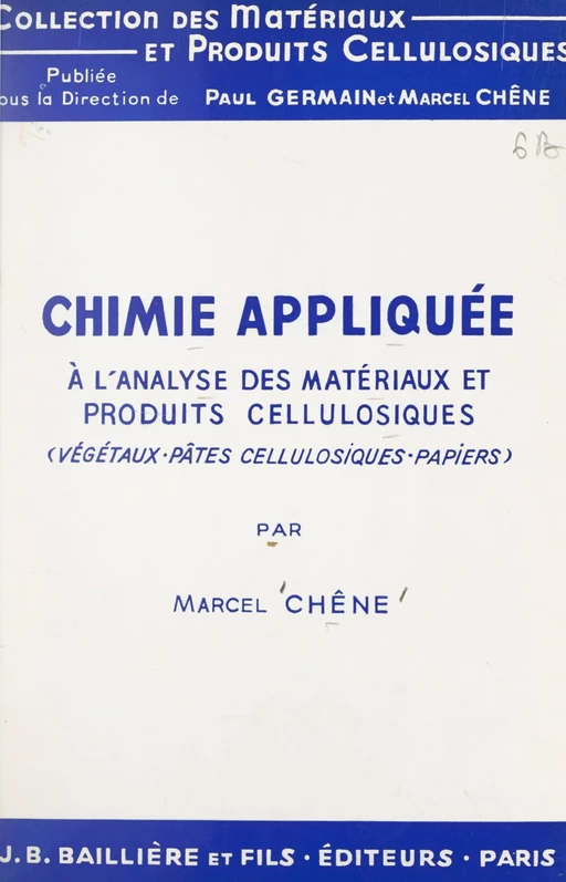 Chimie appliquée à l'analyse des matériaux et produits cellulosiques (végétaux, pâtes cellulosiques, papiers) - Marcel Chêne - FeniXX réédition numérique