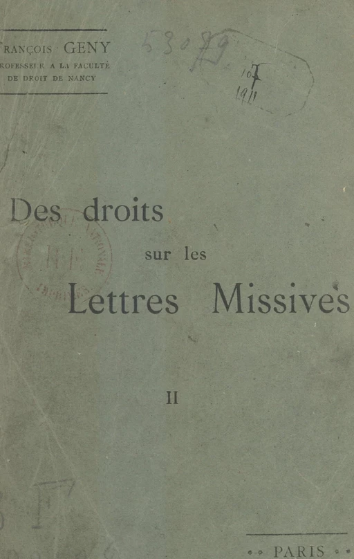 Des droits sur les lettres missives étudiés principalement en vue du système postal français. Essai d'application d'une méthode critique d'interprétation (2) - François Gény - FeniXX réédition numérique