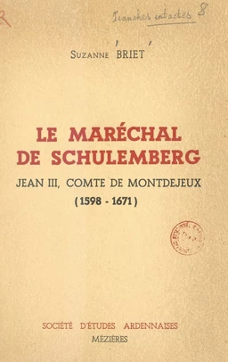 Le Maréchal de Schulemberg : Jean III, comte de Montdejeux, 1598-1671