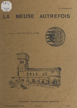 La Meuse autrefois (2). Le Moyen-Âge