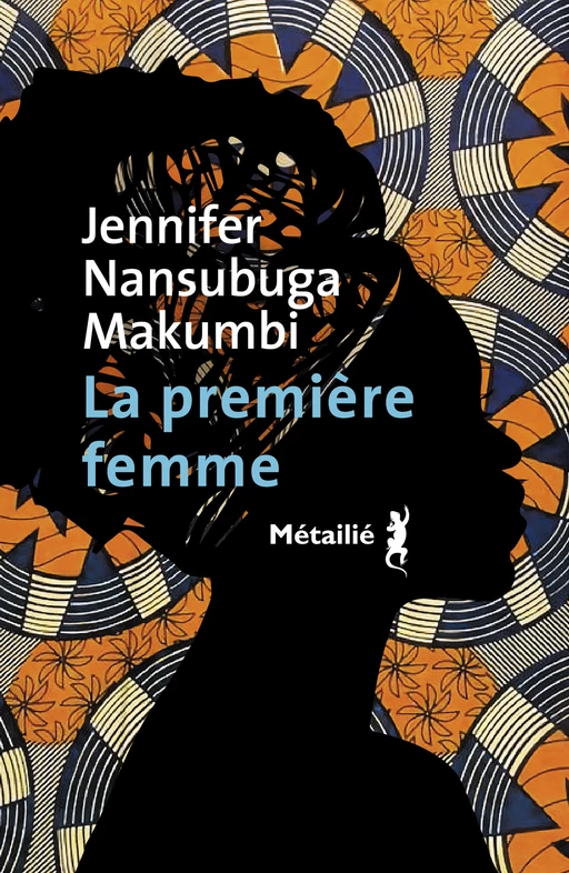 La Première femme - Jennifer Nansubuga Makumbi - Métailié