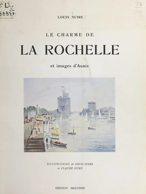 Le charme de La Rochelle et images d'Aunis - Louis Suire - FeniXX réédition numérique