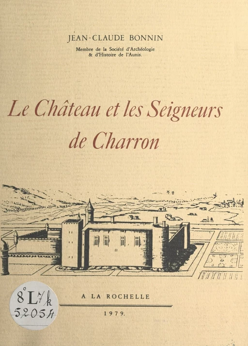 Le château et les seigneurs de Charron - Jean-Claude Bonnin - FeniXX réédition numérique