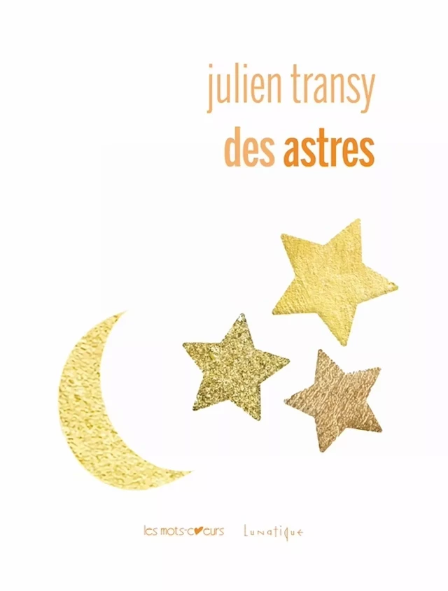 Des Astres - Julien Transy - Editions Lunatique