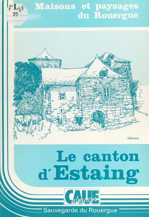 Le canton d'Estaing -  Conseil d'architecture, d'urbanisme et de l'environnement,  Sauvegarde du Rouergue - FeniXX réédition numérique