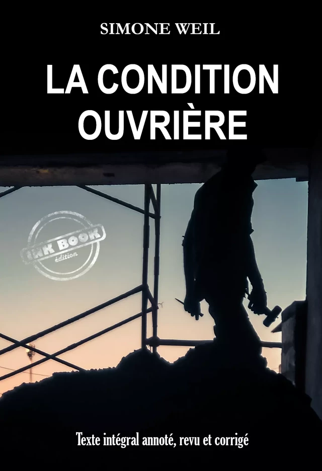 La condition ouvrière [Texte intégral annoté, revu et corrigé] - Simone Weil - Ink book