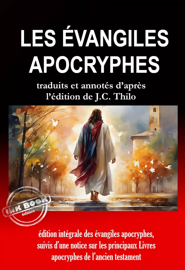 Les Évangiles apocryphes [édition intégrale des évangiles apocryphes, suivis d’une notice sur les principaux Livres apocryphes de l’Ancien Testament, traduits et annotés d’après l’édition de J.C. Thilo] - Divers Auteurs, J. C. Thilo - Ink book