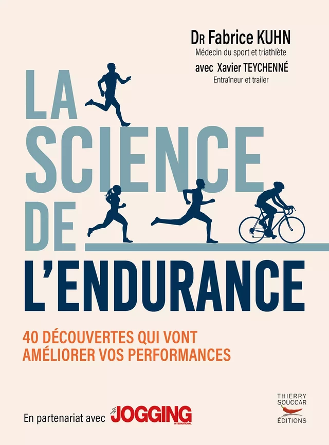 La science de l'endurance : 40 découvertes qui vont améliorer vos performances - Xavier Teychenné, Dr Fabrice Kuhn - Thierry Souccar Éditions