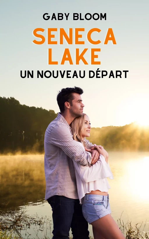 Seneca Lake - Un nouveau départ - Gaby Bloom - Gaby Bloom